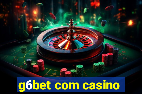 g6bet com casino